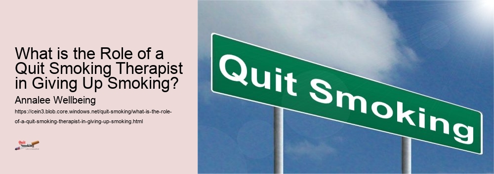 What is the Role of a Quit Smoking Therapist in Giving Up Smoking? 
